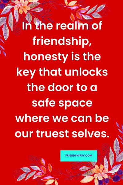 The Benefits of Being Honest With Your Best Friend Quotes ()