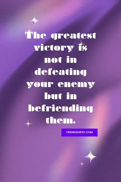 Be Friends With Your Enemies Quotes