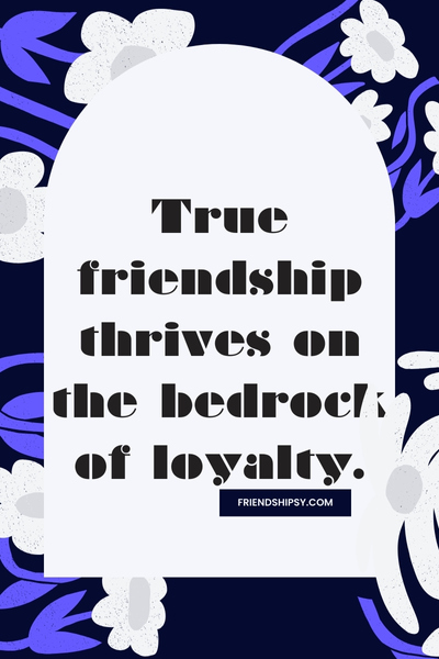Be Loyal to Friends Quotes ()
