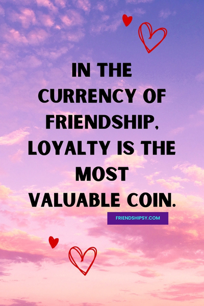 Be Loyal to Friends Quotes ()