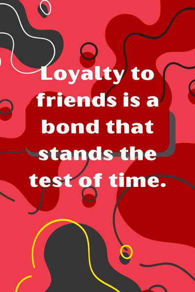 Be Loyal to Friends Quotes