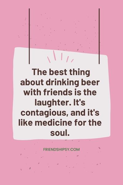 Beer With Friends Quotes ()