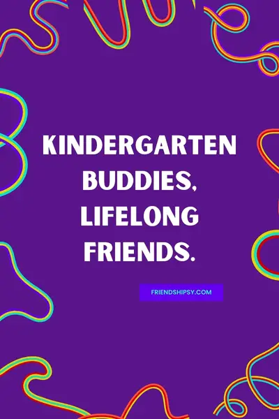 Best Friends Since Kindergarten Quotes ()
