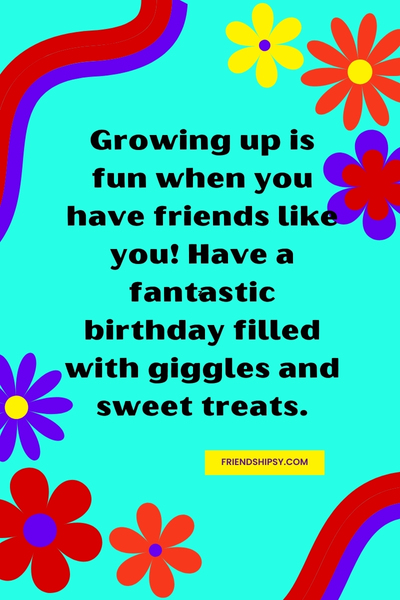 Birthday Quotes for Kids to a Friend ()