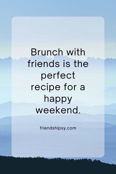Brunch With Friends Quotes ()