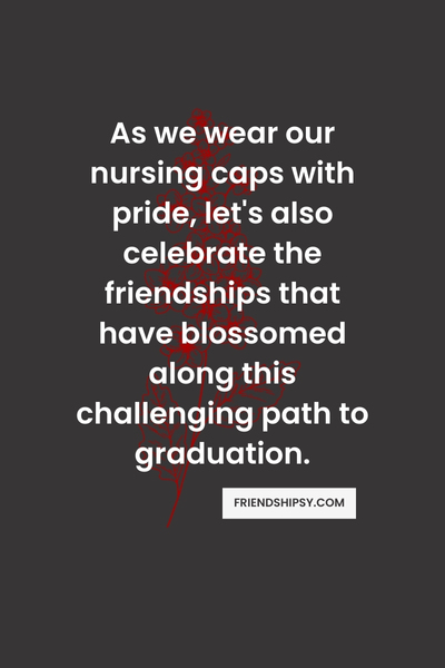 Celebrating With My Nursing Friends Graduation Quotes to Remember
