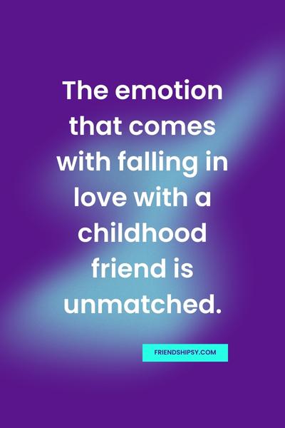 Childhood Friends to Lovers Quotes ()