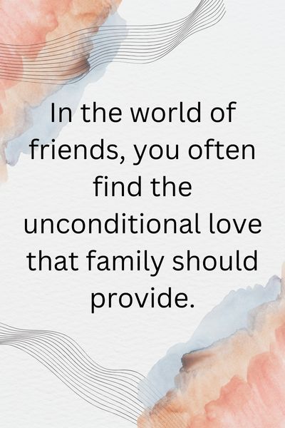 Friends Treat You Better Than Family Quotes ()