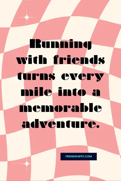 Friends Who Run Together Quotes