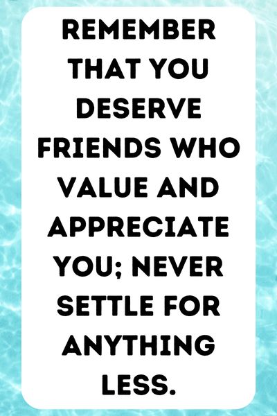 Friends Who Treat You Badly Quotes ()