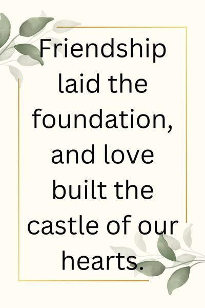 Friendship Growing Into Love Quotes ()