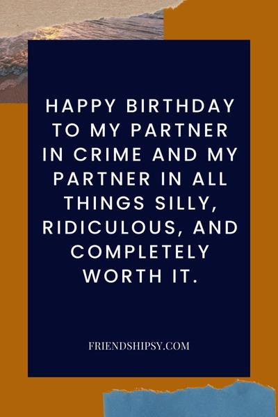 Happy Birthday Partner in Crime Quotes for Best Friend ()