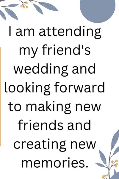 I Am Attending My Friend's Wedding Quotes ()