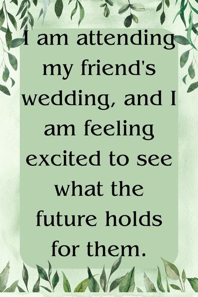 I Am Attending My Friend's Wedding Quotes ()
