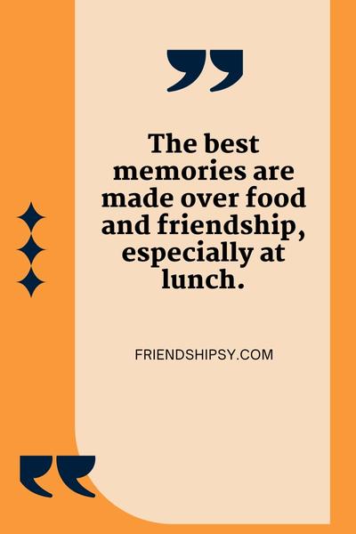 Inviting Friends for Lunch Quotes ()