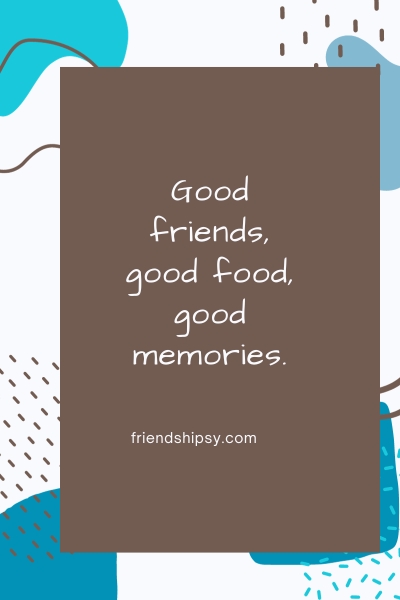 Last Dinner With Friends Quotes ()