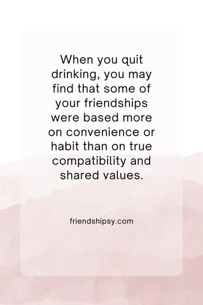 Losing Friends When You Quit Drinking Quotes ()