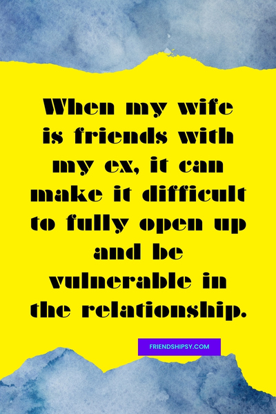 My Wife Is Friends With My Ex Quotes ()