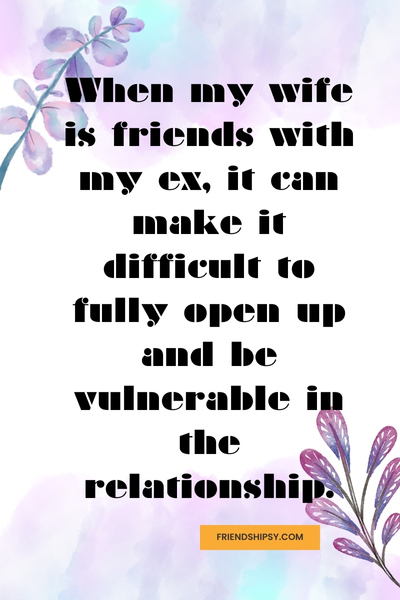 My Wife Is Friends With My Ex Quotes ()
