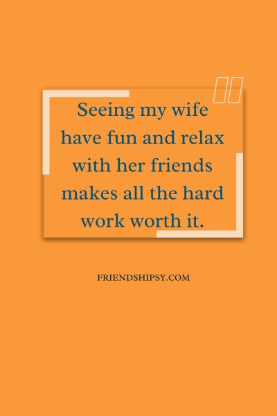 My Wife on Vacation With Friends Quotes ()
