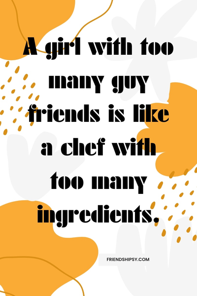 Never Trust a Girl With Too Many Guy Friends Quotes ()