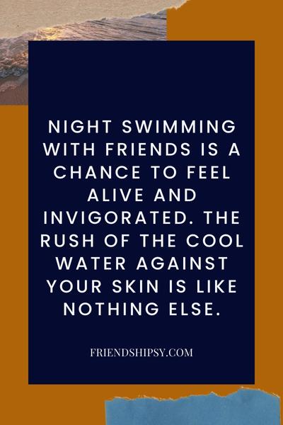 Night Swimming With Friends Quotes () Night Swimming With Friends Quotes ()