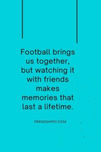 Select Watching Football With Friends Quotes Watching Football With Friends Quotes ()