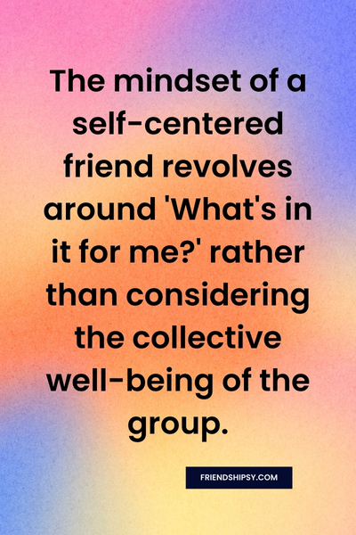 Self Centered Friends Quotes ()