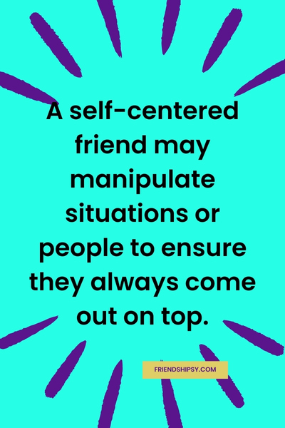 Self Centered Friends Quotes ()