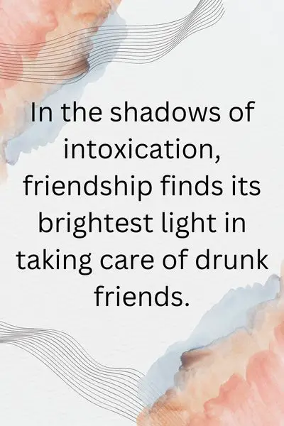 Taking Care of Drunk Friends Quotes ()