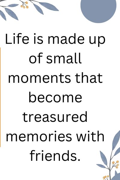 Treasured Moments With Friends Quotes - Friendshipsy