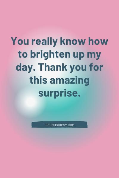 Unexpected Gift From Friends Quotes ()
