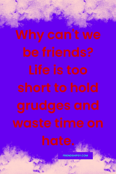 Why Can't We Be Friends Quotes