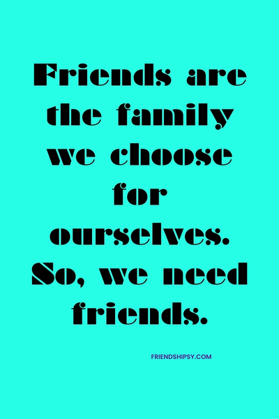 Why We Need Friends Quotes - Friendshipsy