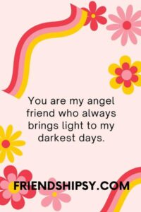 You Are My Angel Friend Quotes ()