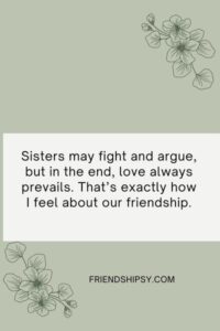 You Are Not Just a Friend but a Sister Quotes ()
