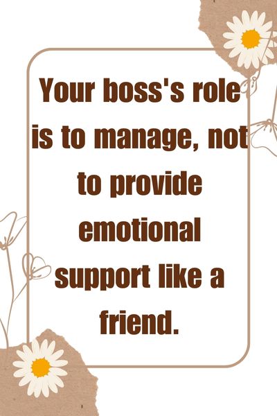 Your Boss Is Not Your Friend Quotes ()