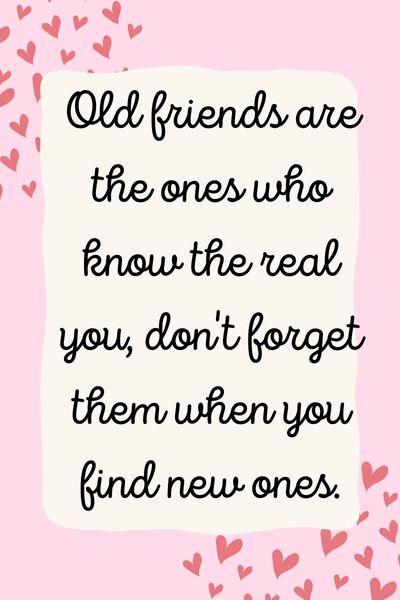 Don't Forget Old Friends When You Find New Ones Quotes - Friendshipsy