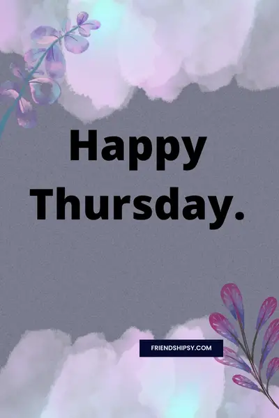Happy Thursday Quotes for Friends ()