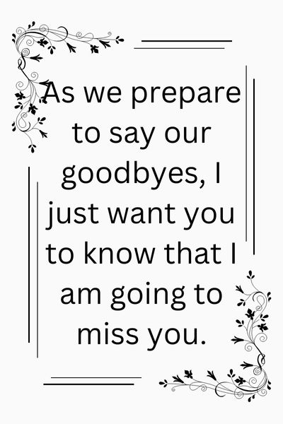 I Am Going to Miss You My Friend Quotes ()