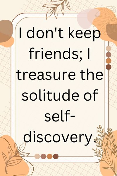 I Don't Keep Friends Quotes