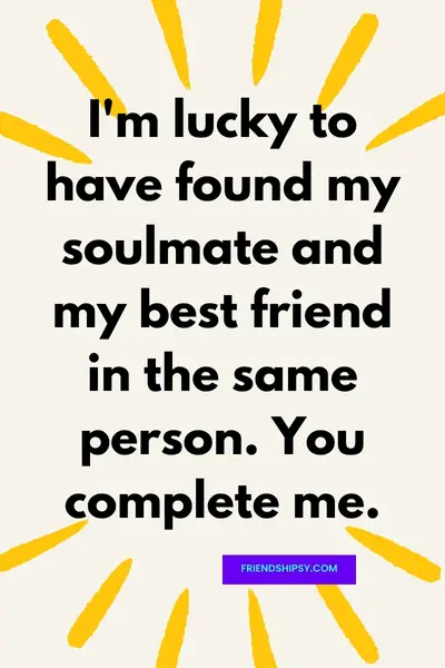 I Found Love and Friendship in One Person Quotes ()
