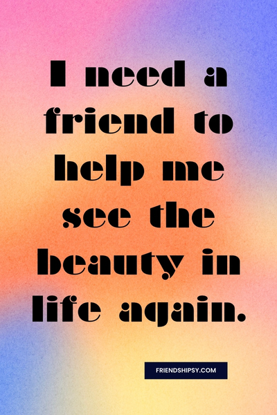 I Need a Friend Right Now Quotes ()