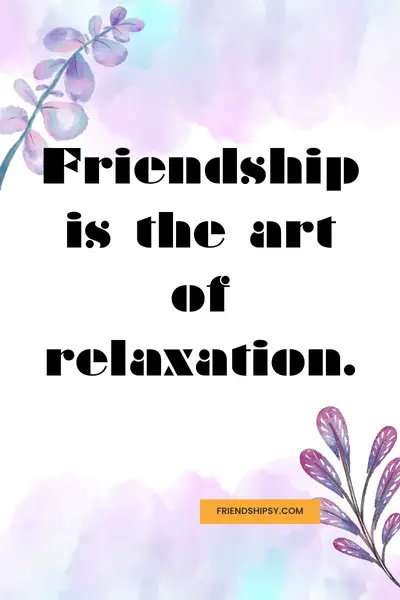 Relaxation With Friends Quotes ()