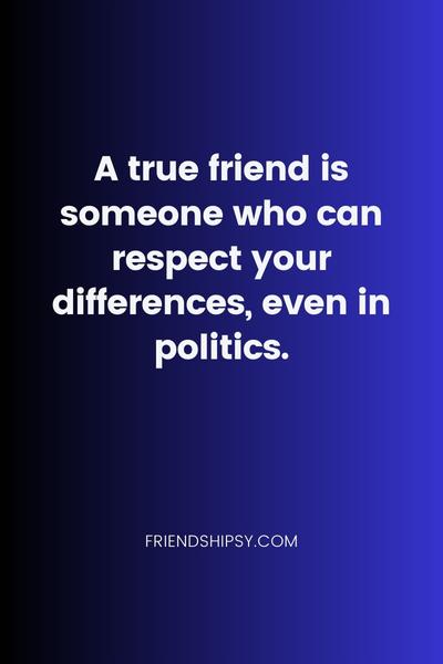 Don't Lose Friends Over Politics Quotes - Friendshipsy