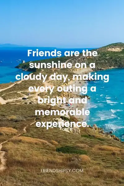 A Day Out With Friends Quotes ()