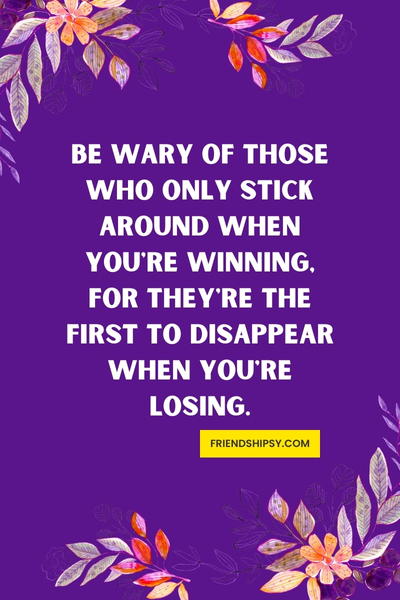 Be Careful of Fake Friends Quotes ()