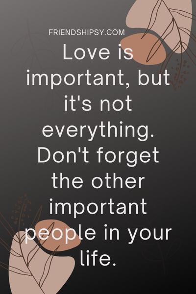 Forgetting Friends When in a Relationship Quotes ()