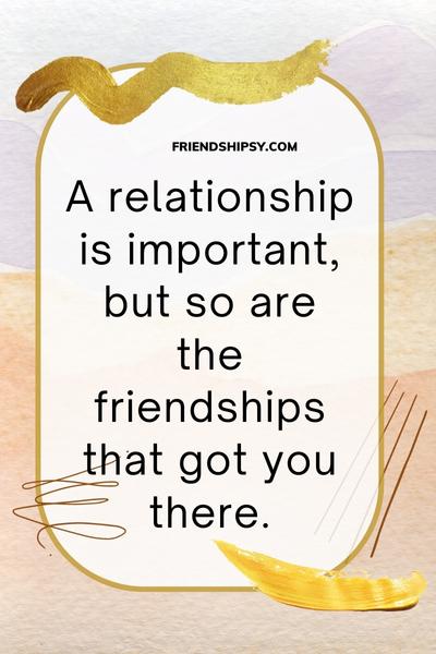 Forgetting Friends When in a Relationship Quotes