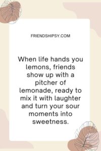 Friends Cheer You up Quotes ()